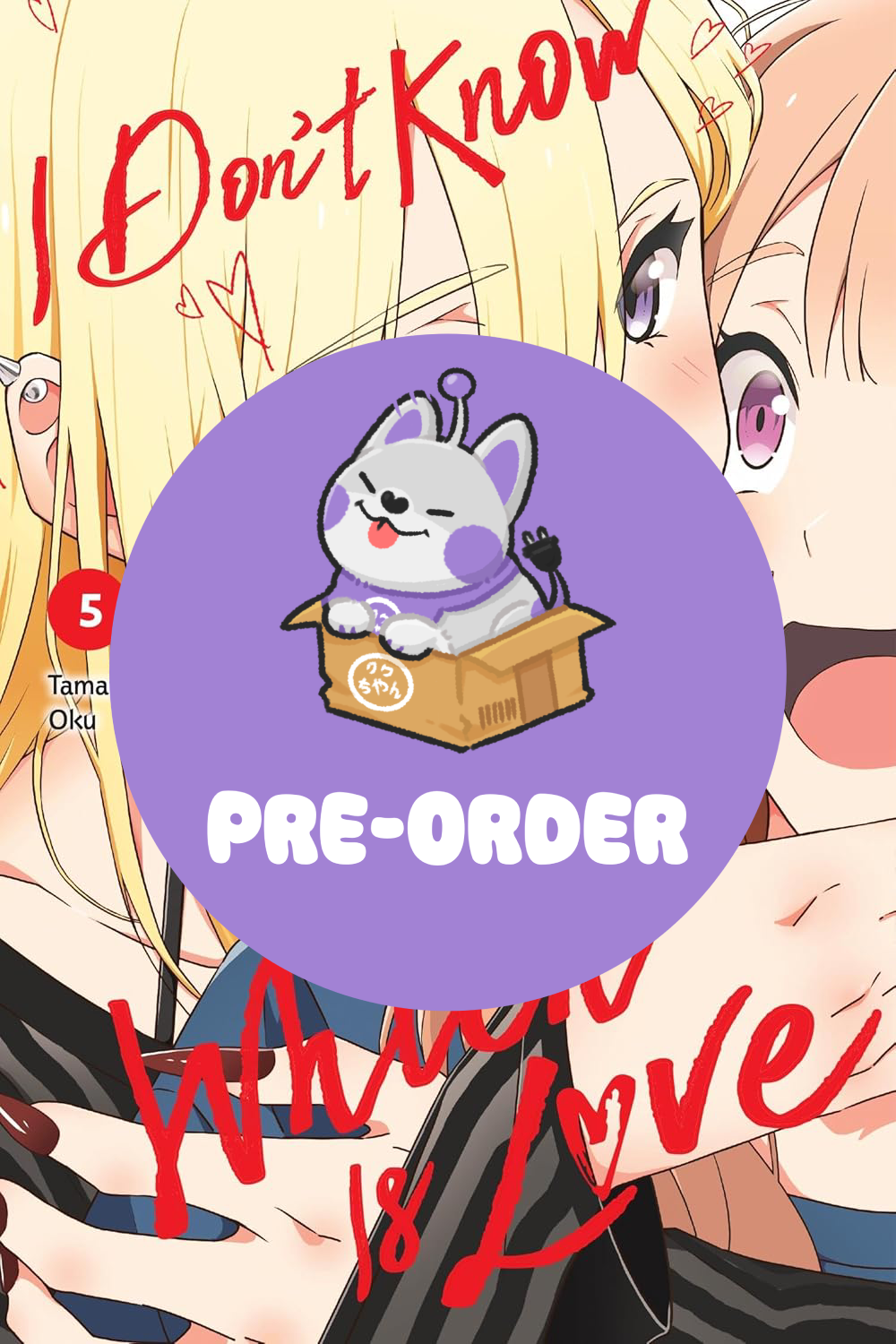 [PRE-ORDER] I Don't Know Which Is Love Vol. 5