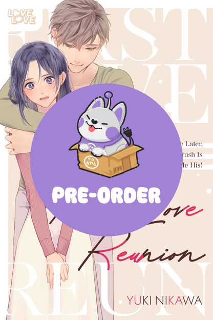 [PRE-ORDER] First Love Reunion: A Decade Later, My High School Crush Is Determined to Make Me His!
