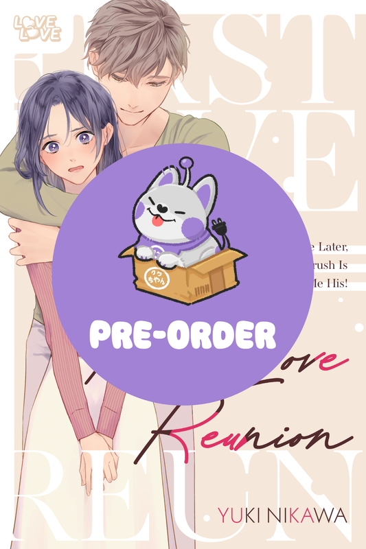 [PRE-ORDER] First Love Reunion: A Decade Later, My High School Crush Is Determined to Make Me His!